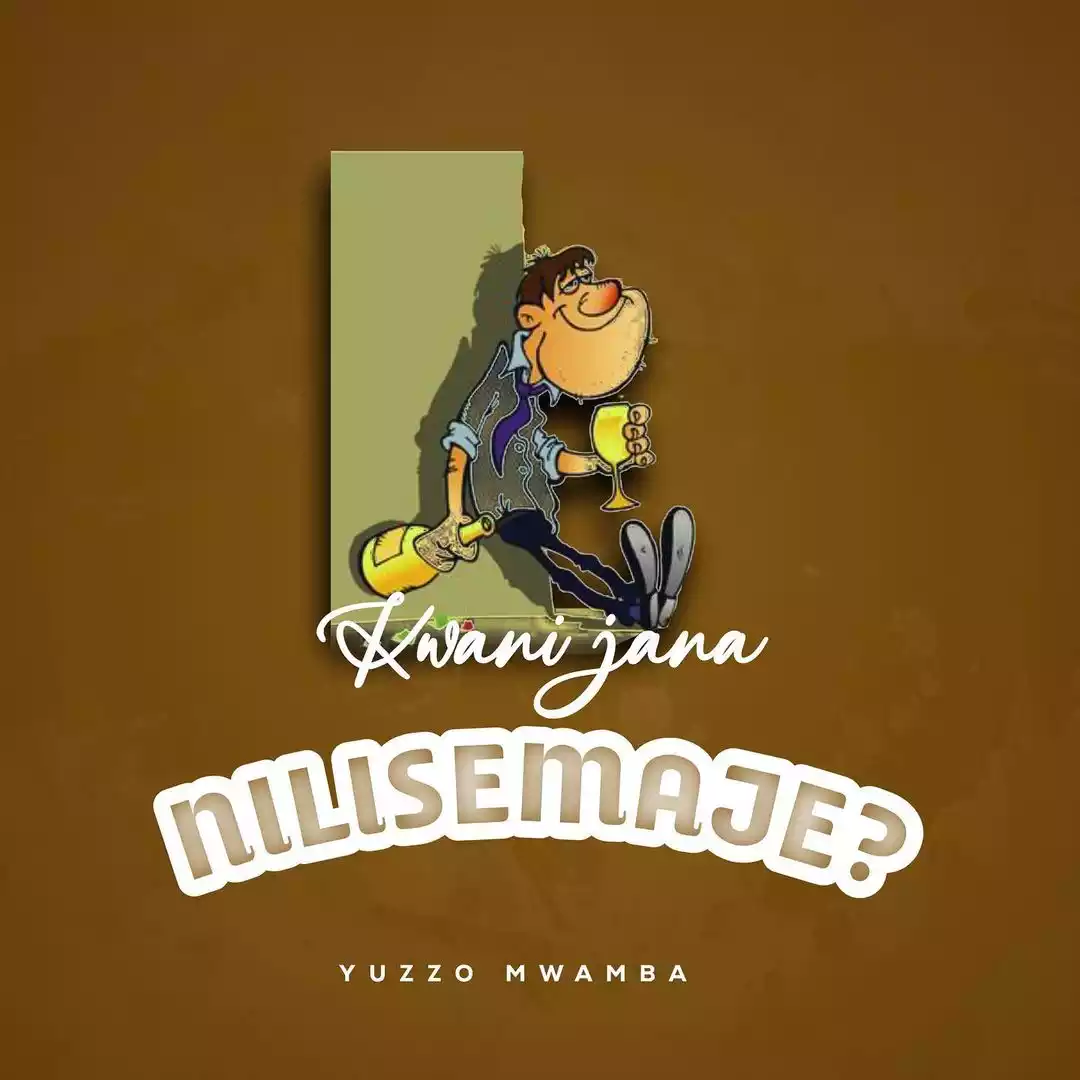 Yuzzo Mwamba - Kwani Jana Nilisemaje Mp3 Download